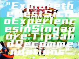 "Explore the Best Sic Bo Experiences in Singapore: Tips and Recommendations"