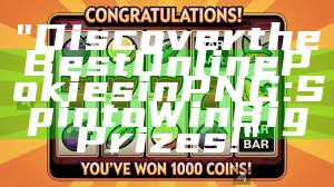 "Discover the Best Online Pokies in PNG: Spin to Win Big Prizes!"