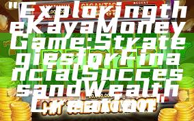 "Exploring the Kaya Money Game: Strategies for Financial Success and Wealth Creation"