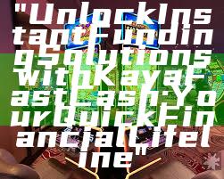 "Unlock Instant Funding Solutions with Kaya Fast Cash: Your Quick Financial Lifeline"